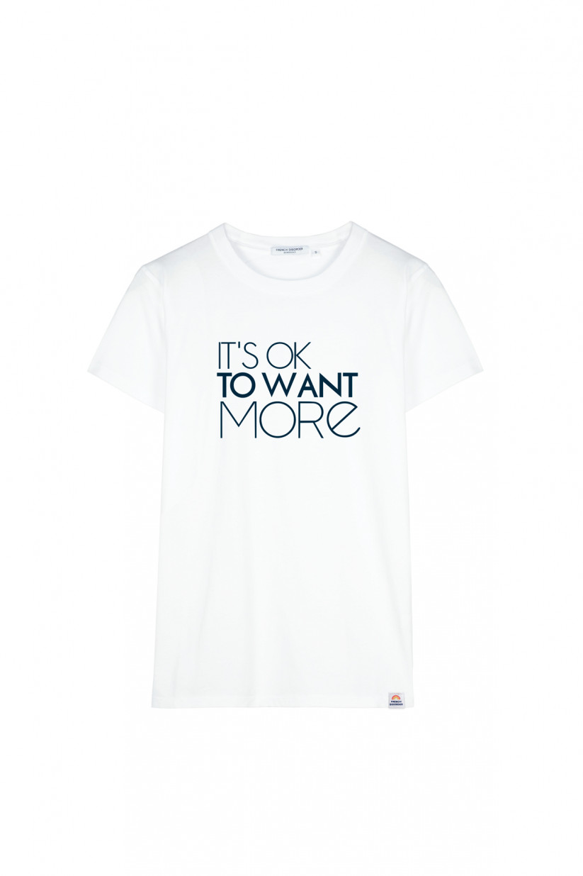 Tshirt Alex IT'S OK TO WANT MORE (W)